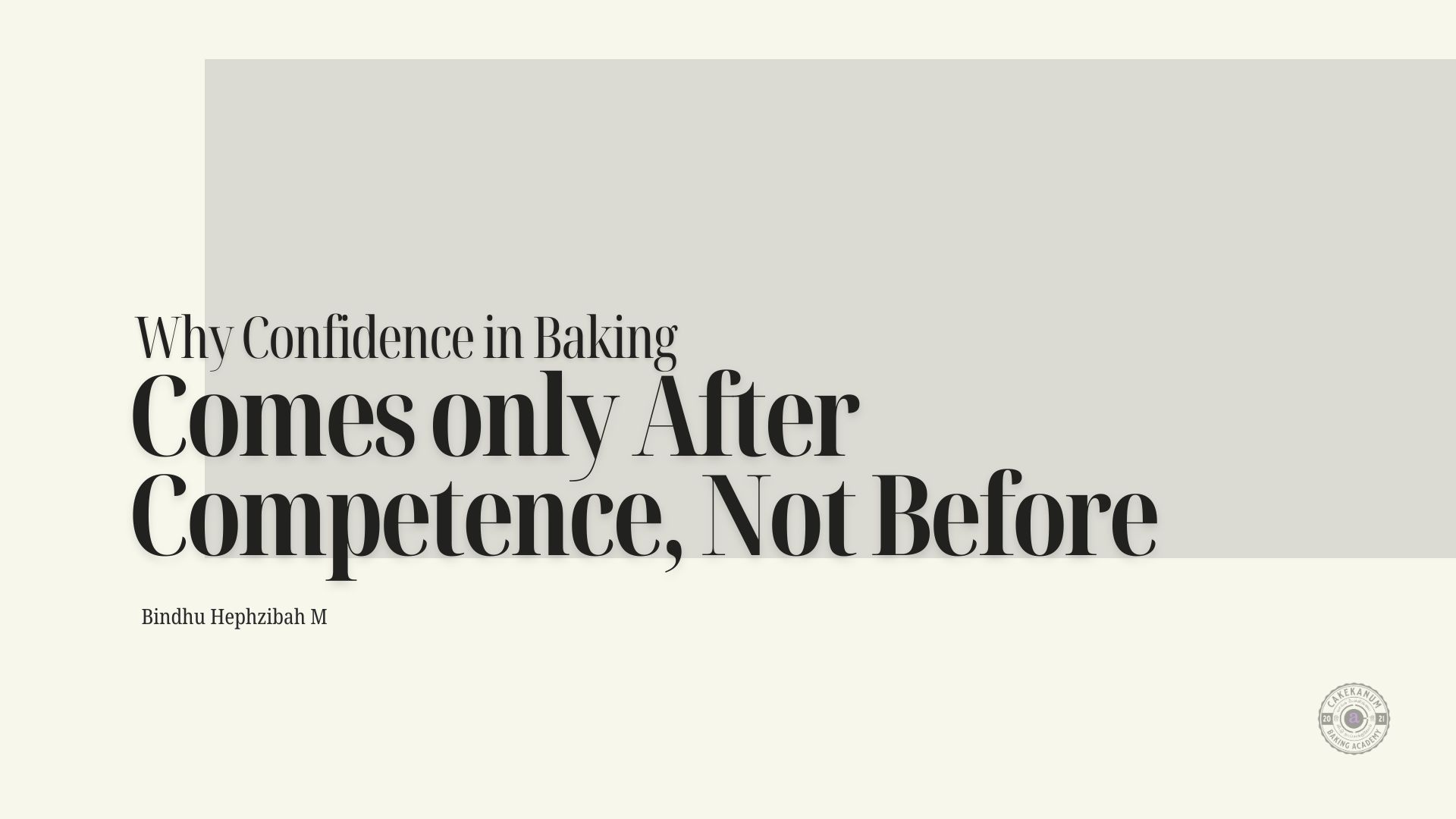 Why Confidence in Baking Comes After Competence — Not Before